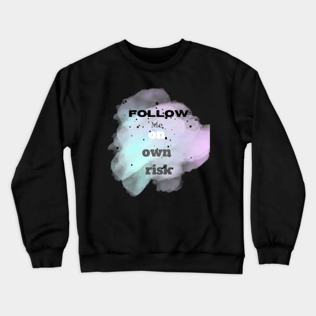 Follow me on own risk Vintage Typographic design Crewneck Sweatshirt by Indie Chille